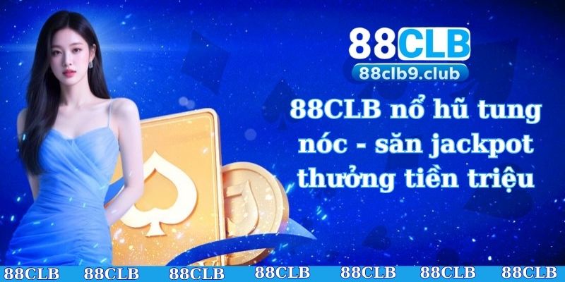 88CLB nổ hũ tung nóc