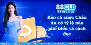 Kèo cá cược Châu Âu
